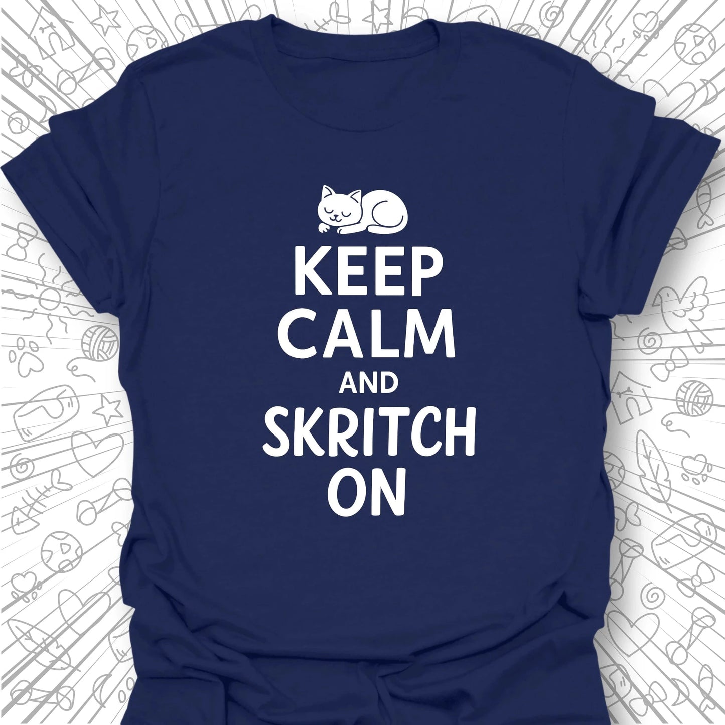 Keep Calm and Skritch On T-Shirt