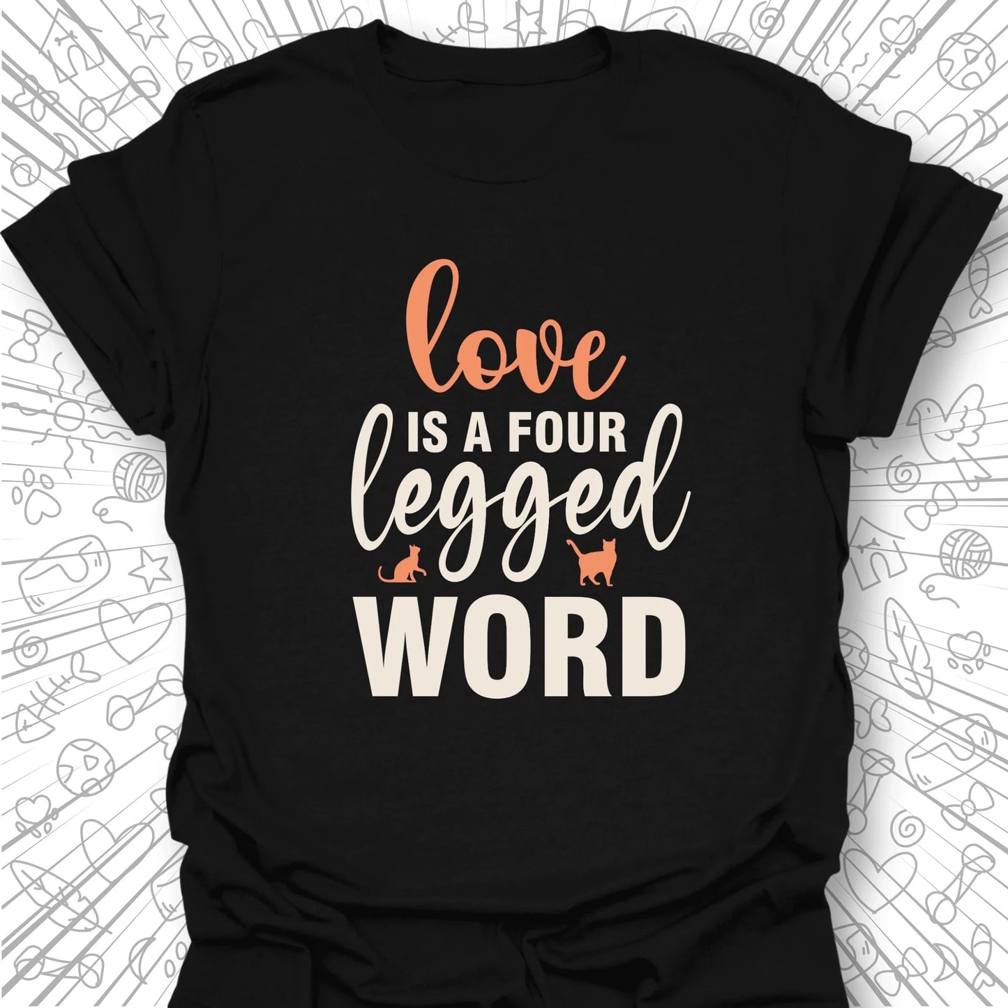 Love is a Four Legged Word T-Shirt