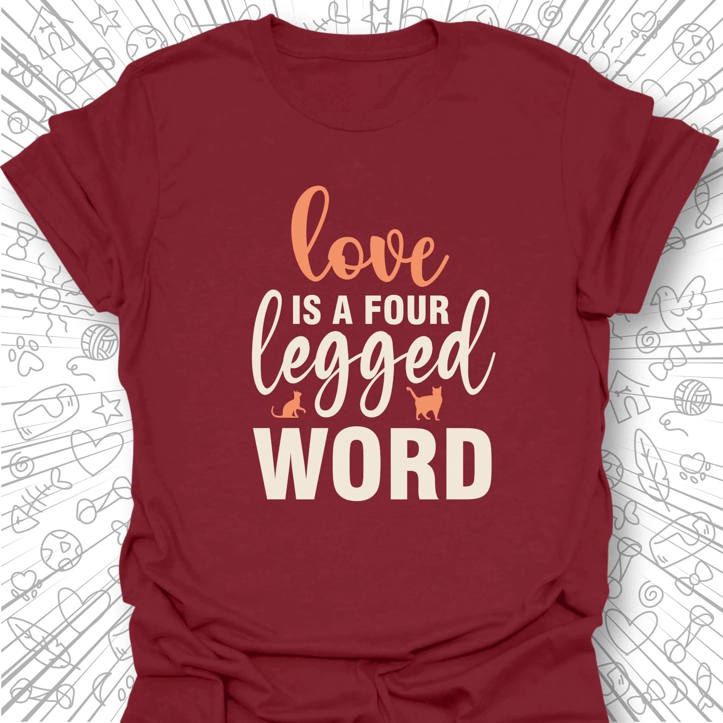 Love is a Four Legged Word T-Shirt