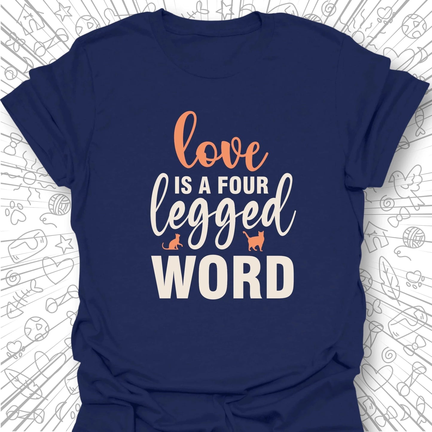 Love is a Four Legged Word T-Shirt