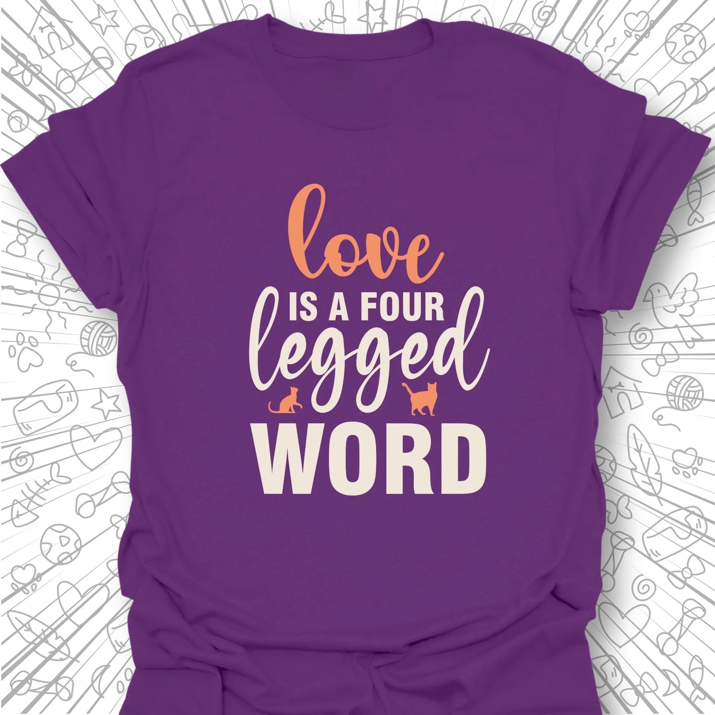 Love is a Four Legged Word T-Shirt
