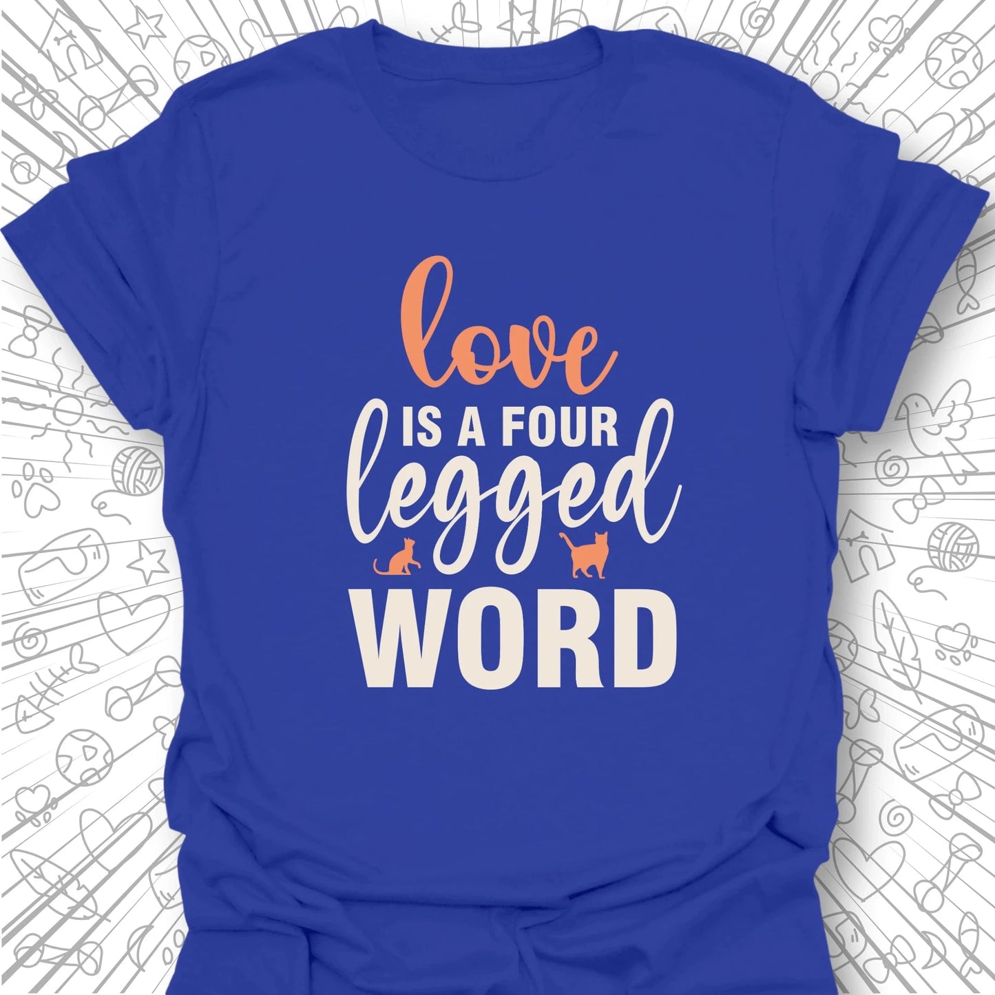 Love is a Four Legged Word T-Shirt