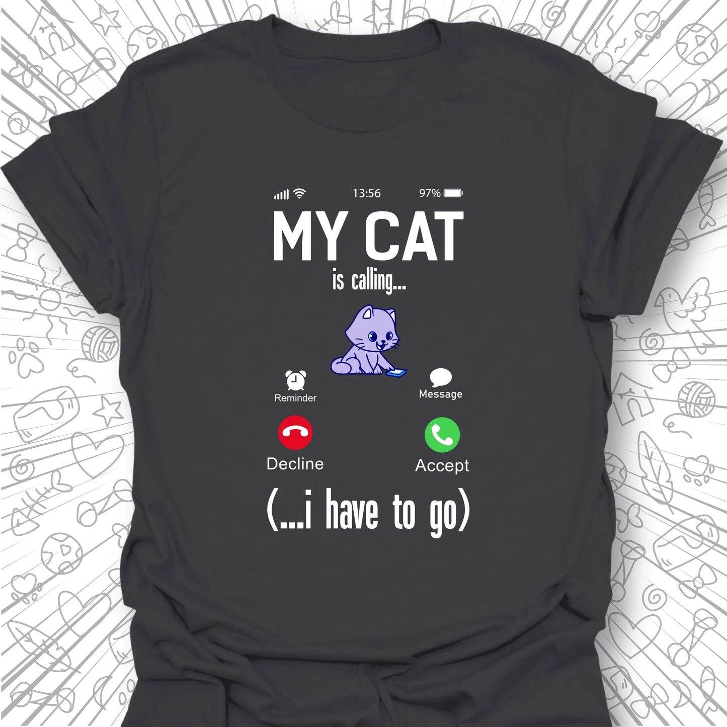 My Cat Is Calling T-Shirt
