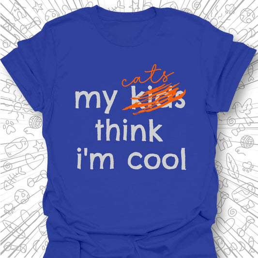 My Kids Think I'm Cool T-Shirt