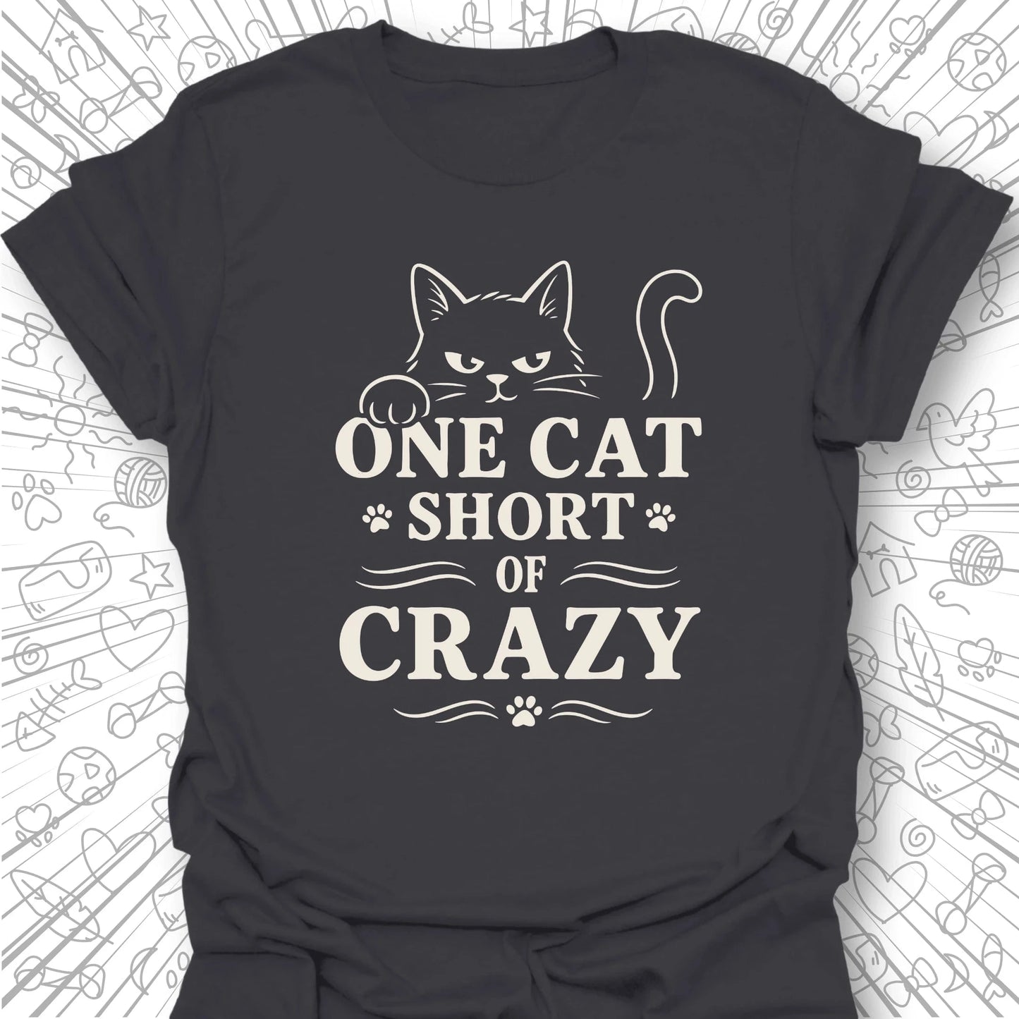 One Cat Short of Crazy T-Shirt