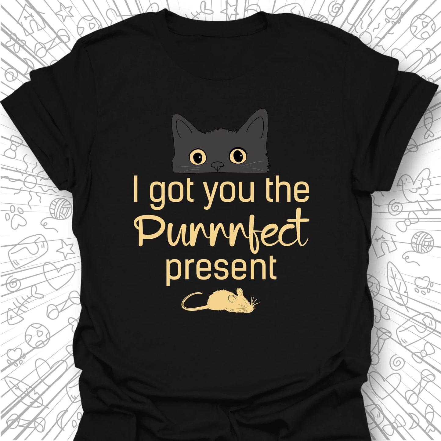 I Got You The Purrrfect Present T-Shirt