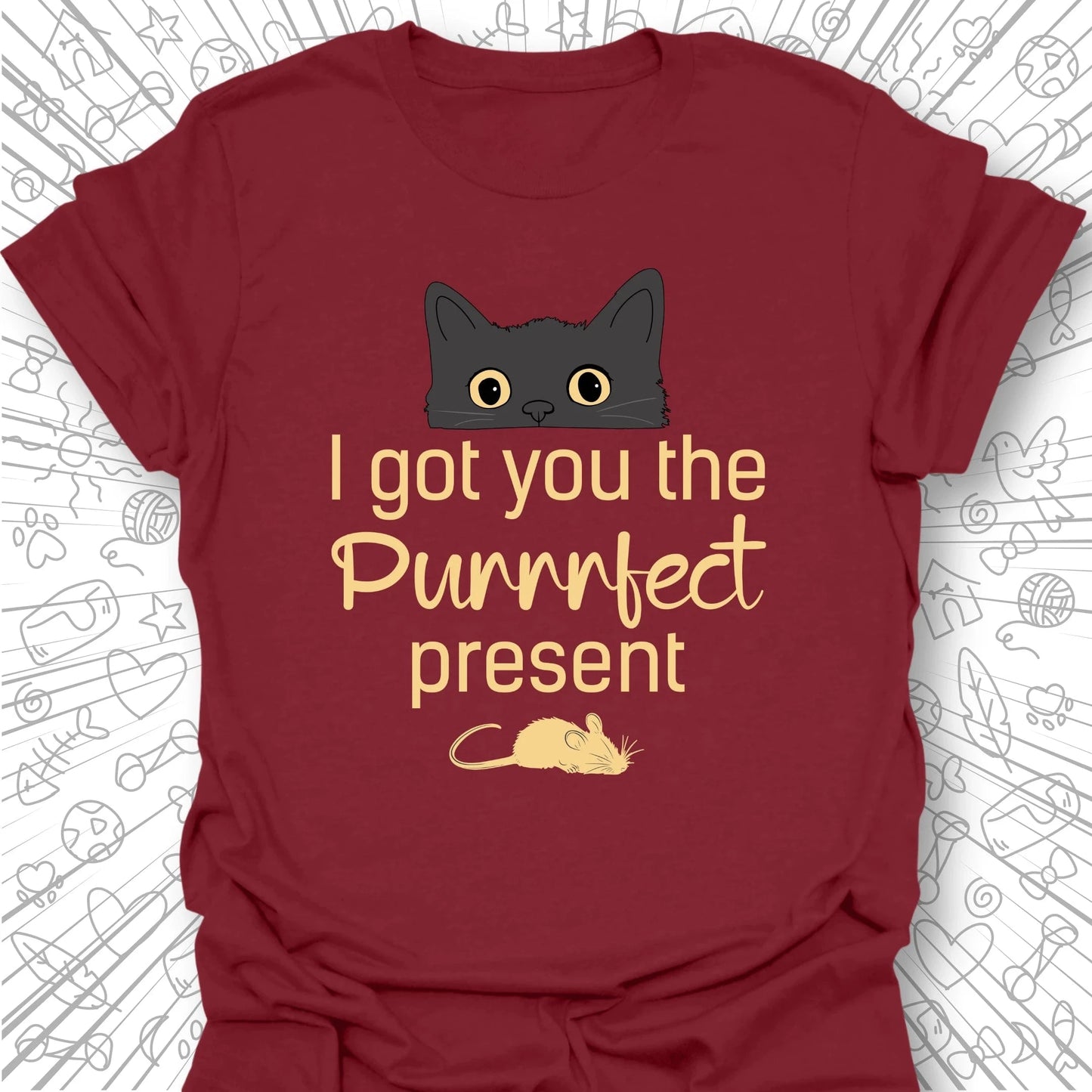 I Got You The Purrrfect Present T-Shirt