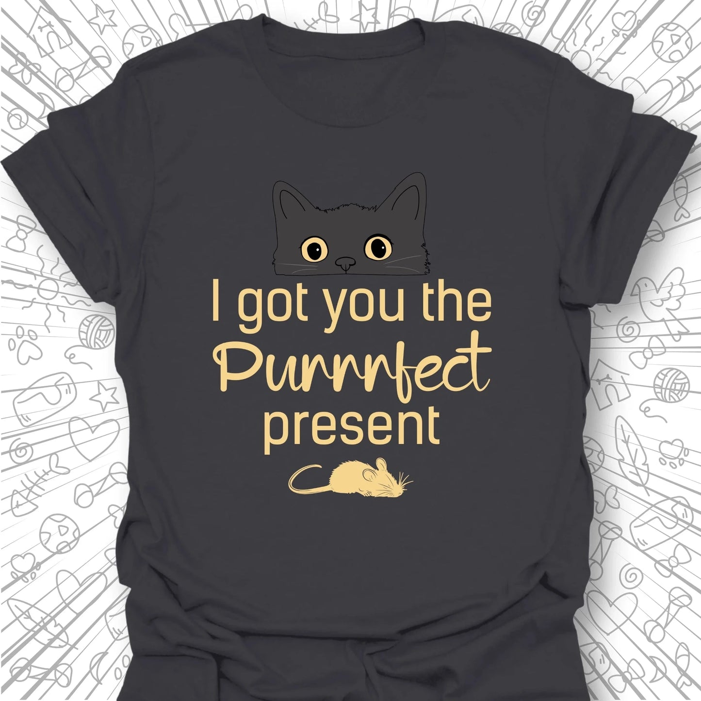 I Got You The Purrrfect Present T-Shirt