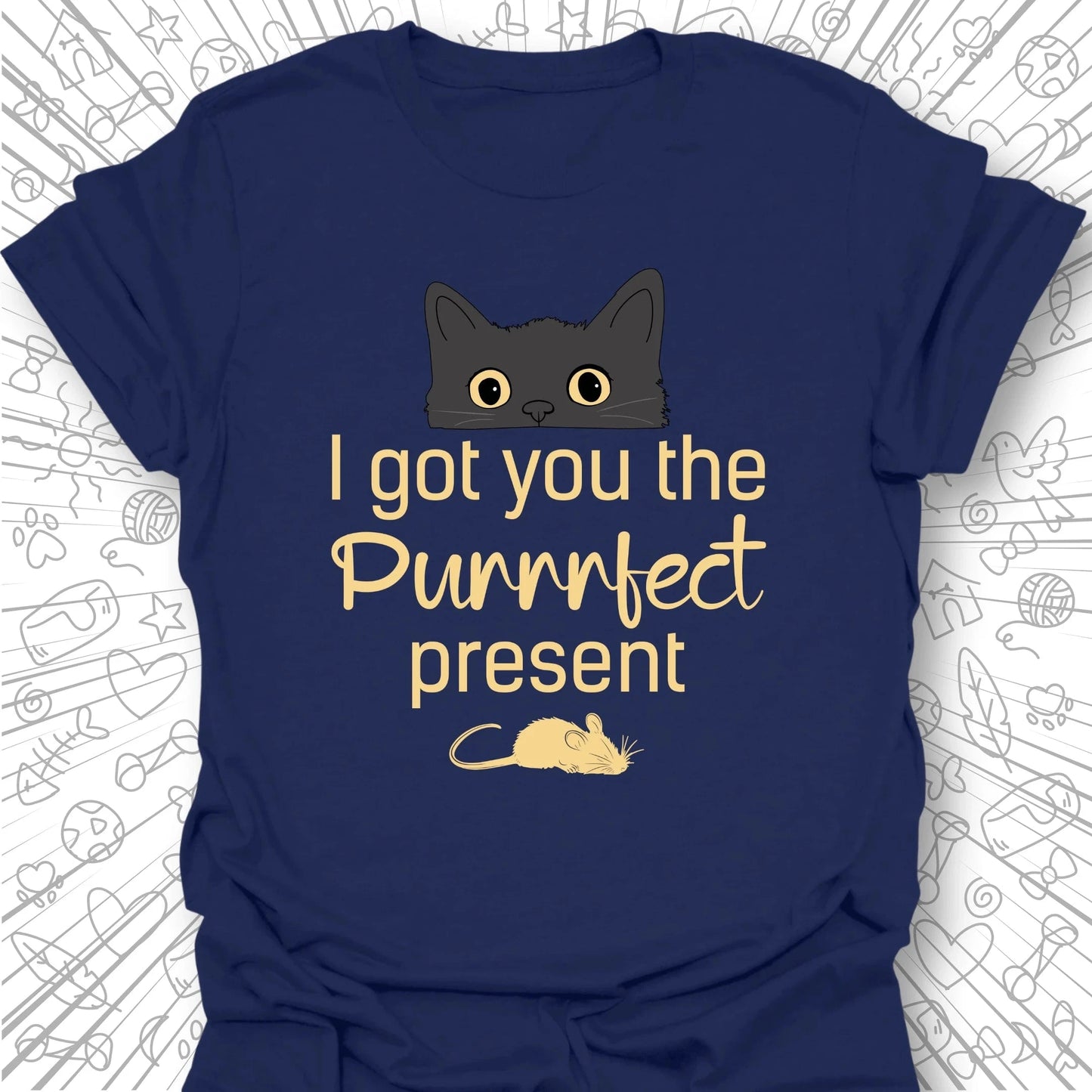 I Got You The Purrrfect Present T-Shirt