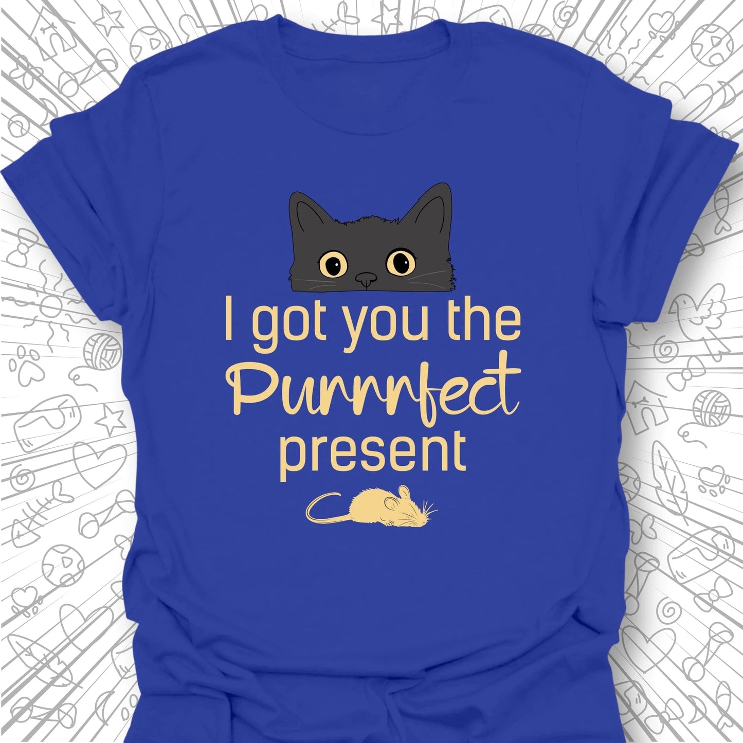 I Got You The Purrrfect Present T-Shirt