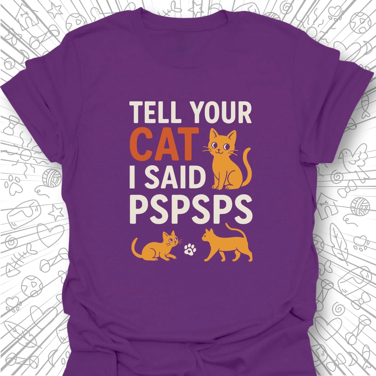 Tell Your Cat I Said PSPSPS T-Shirt