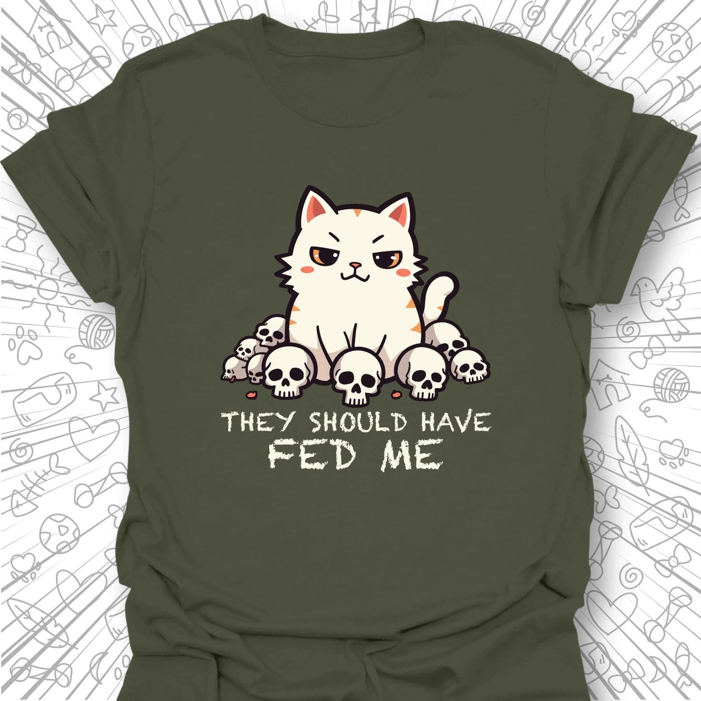 They Should Have Fed Me T-Shirt