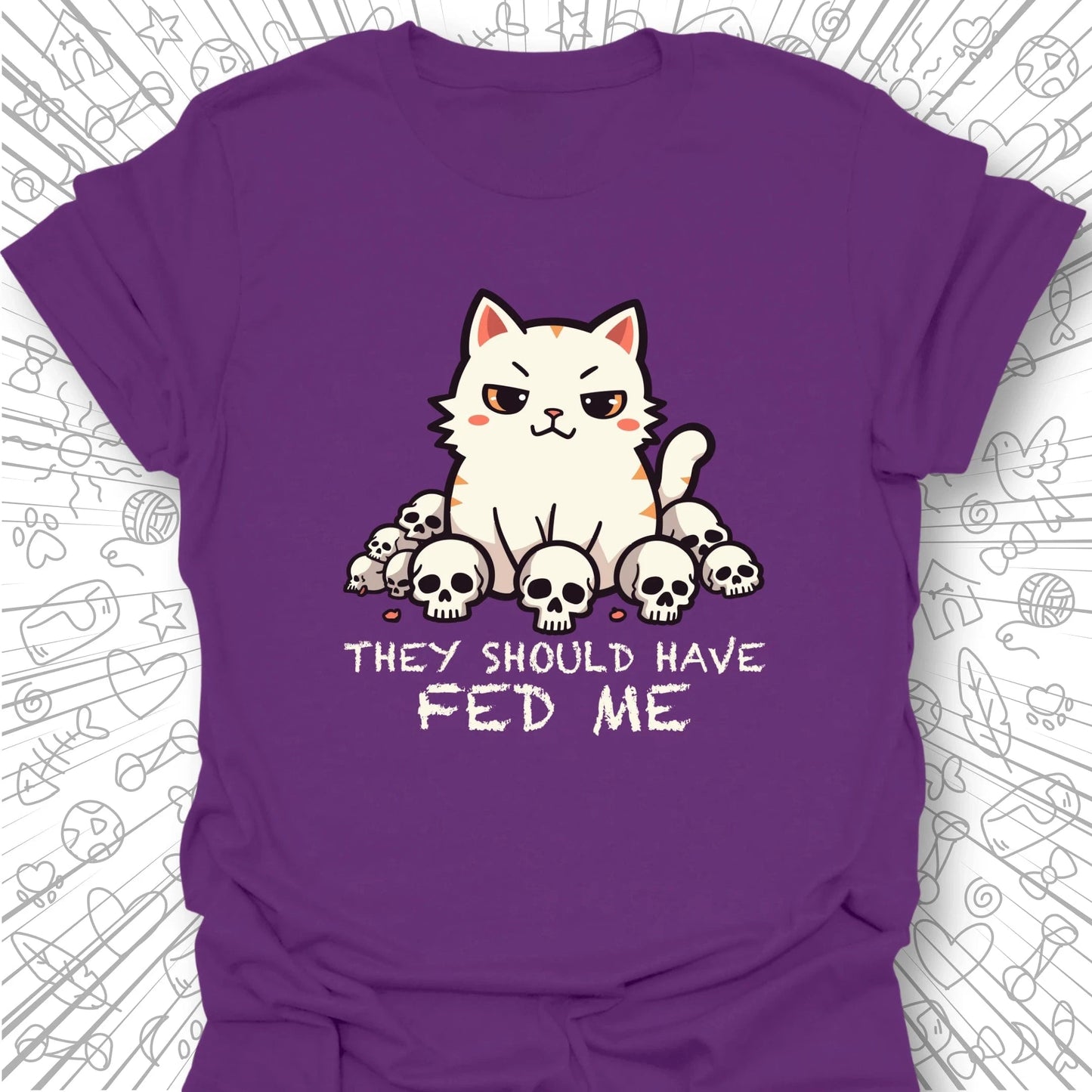 They Should Have Fed Me T-Shirt
