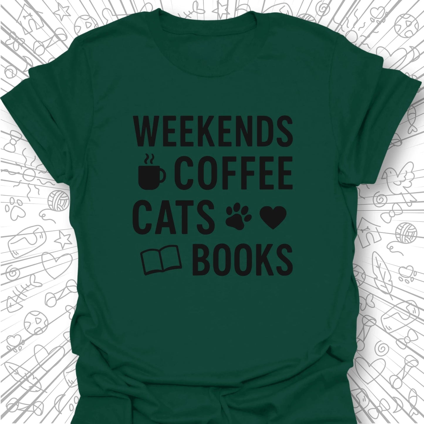 Weekends, Coffee, Cats, Books T-Shirt