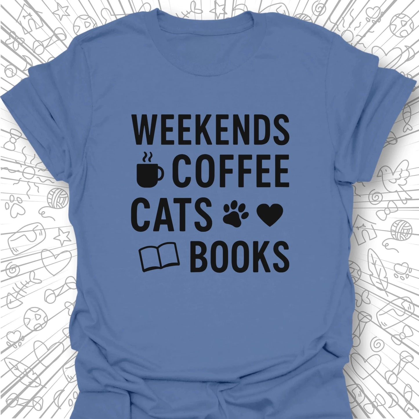 Weekends, Coffee, Cats, Books T-Shirt