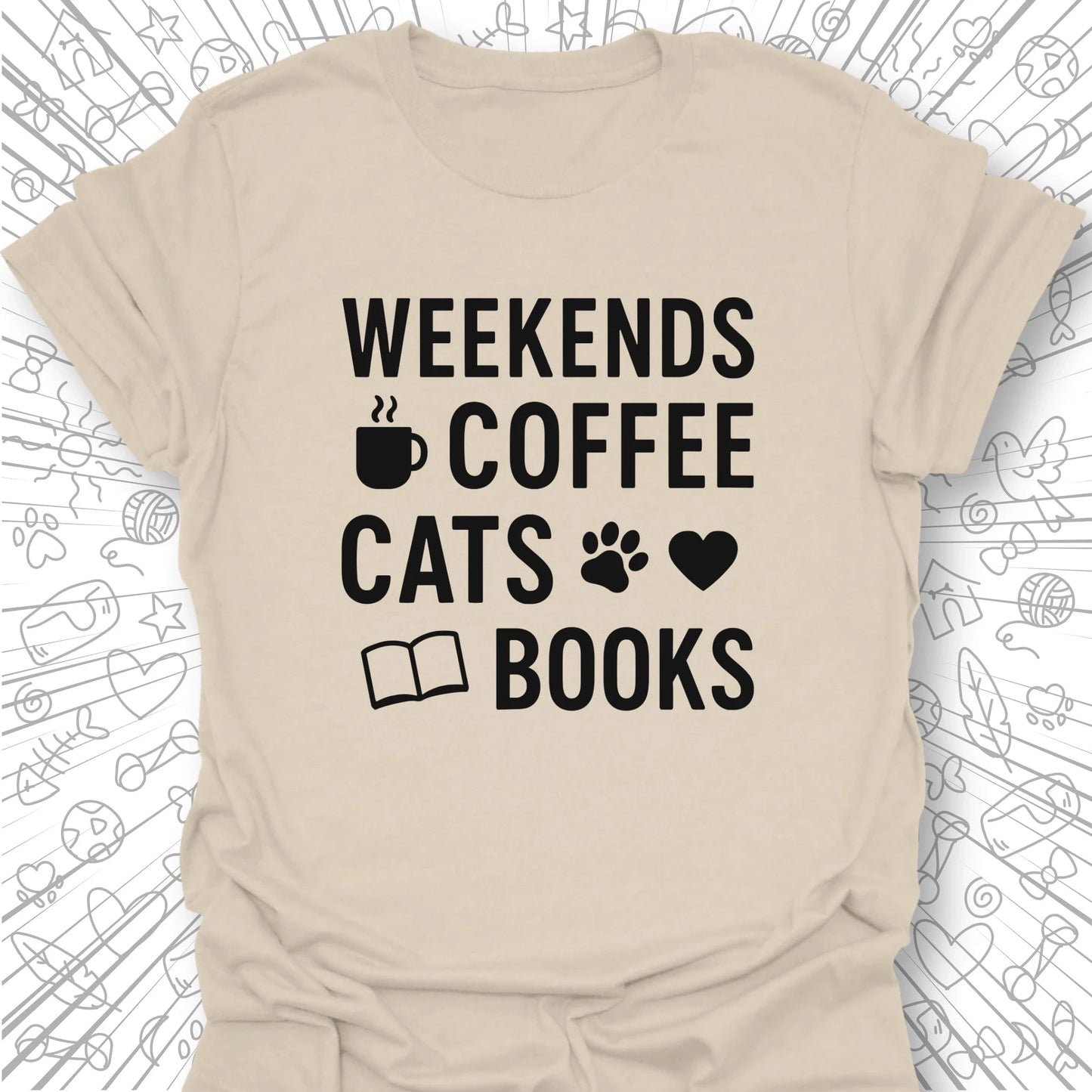 Weekends, Coffee, Cats, Books T-Shirt
