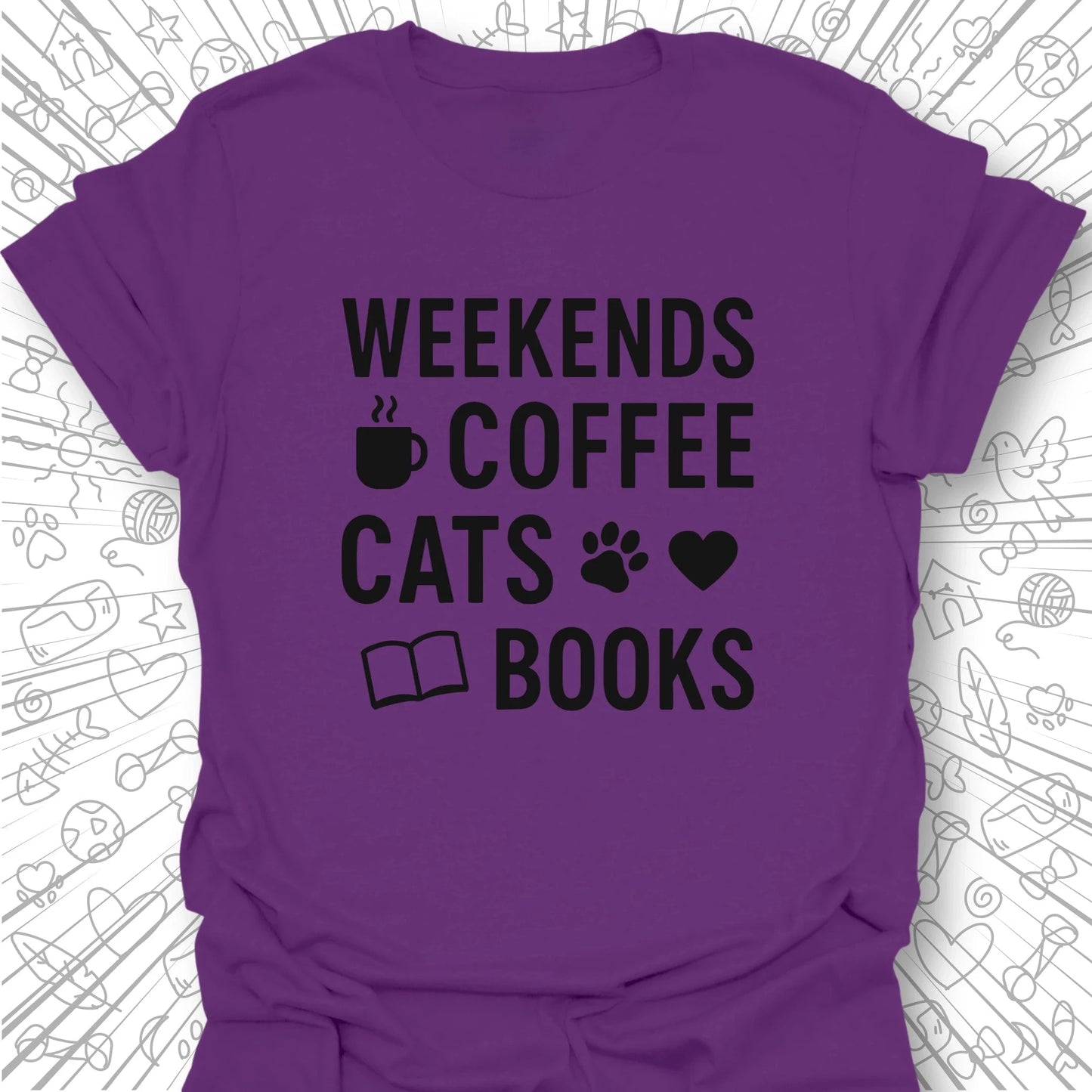 Weekends, Coffee, Cats, Books T-Shirt