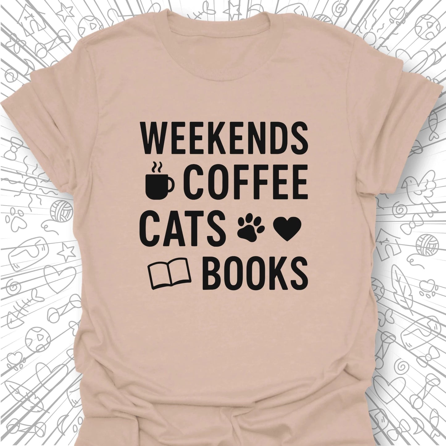 Weekends, Coffee, Cats, Books T-Shirt
