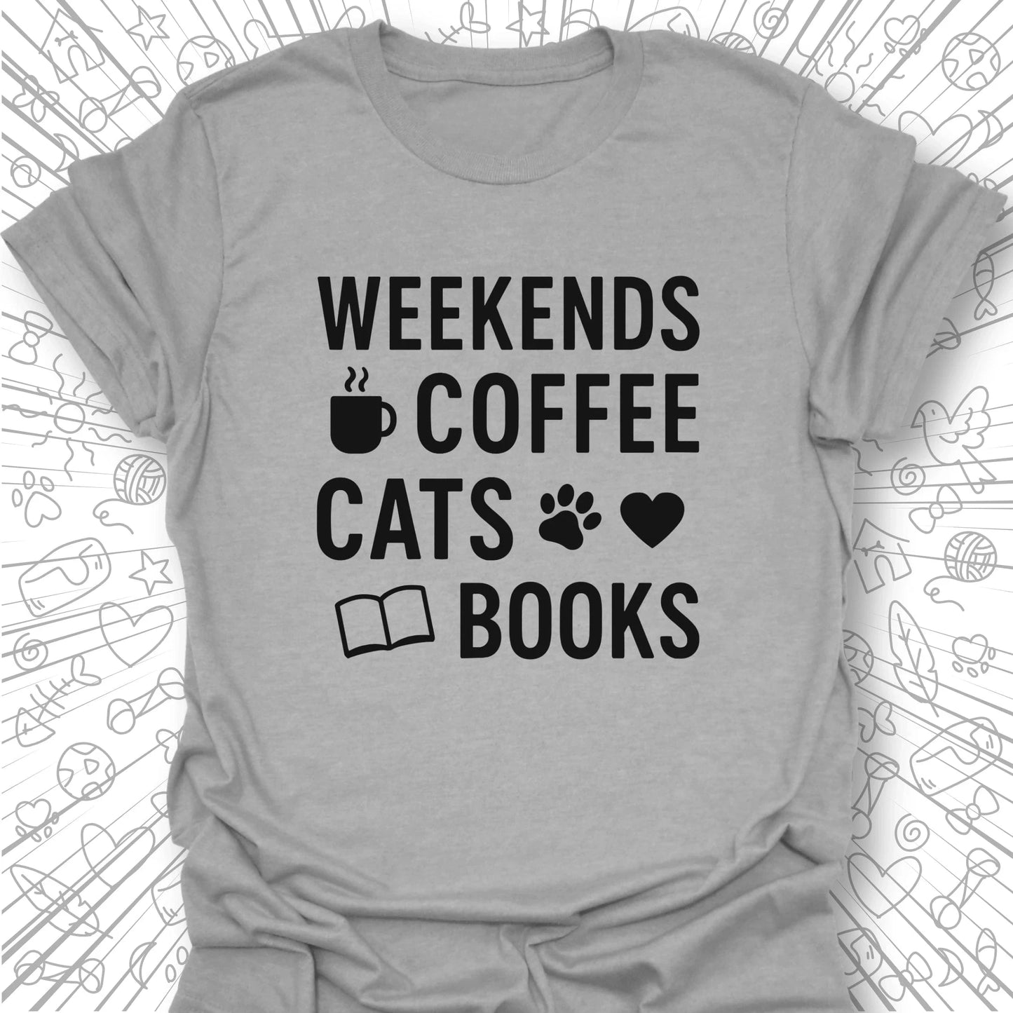 Weekends, Coffee, Cats, Books T-Shirt
