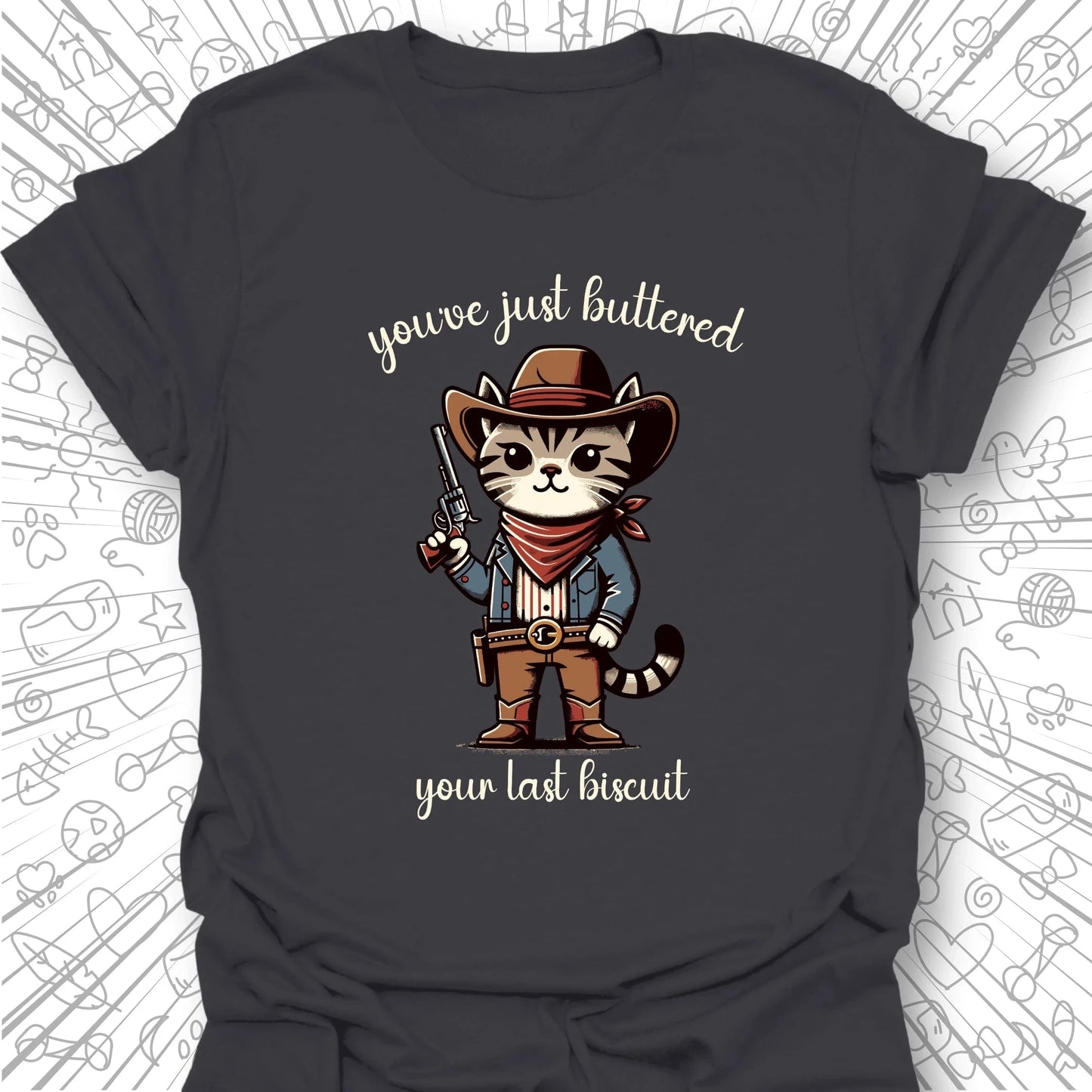 Your Last Biscuit T-Shirt