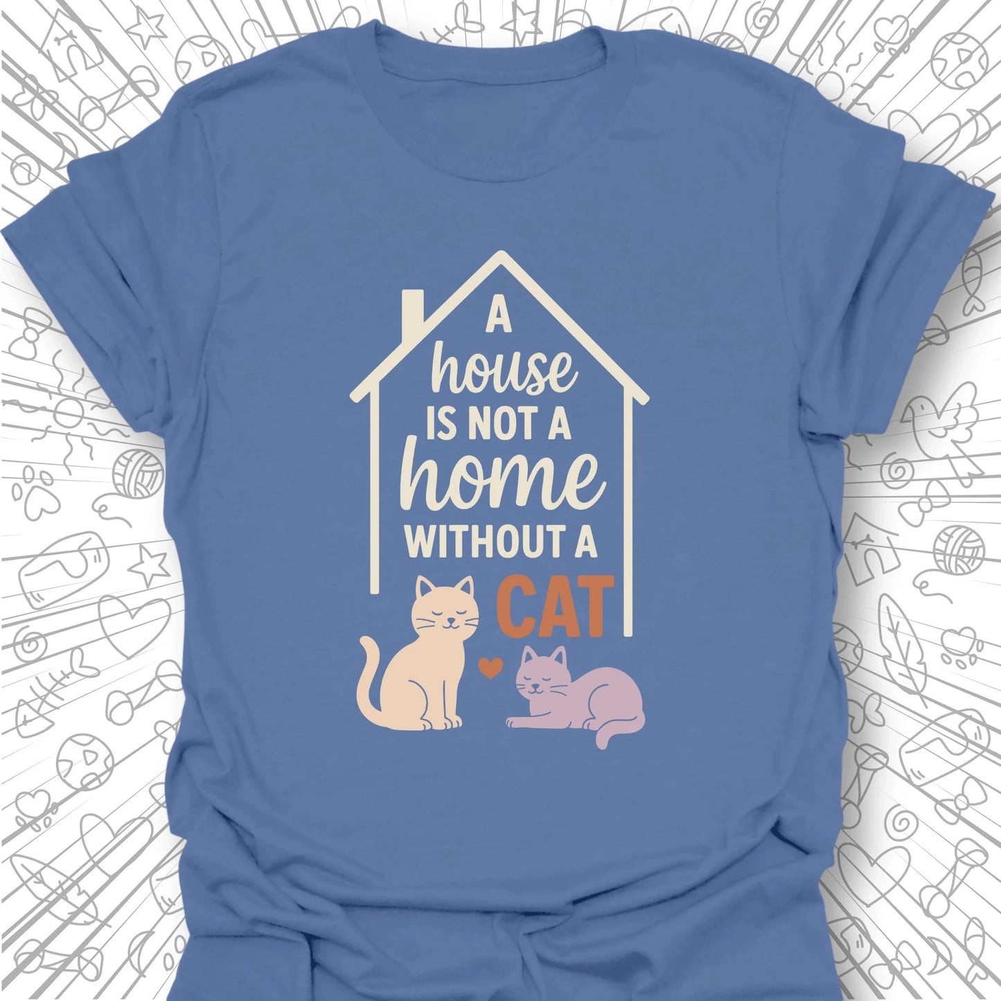 A House is Not a Home T-Shirt