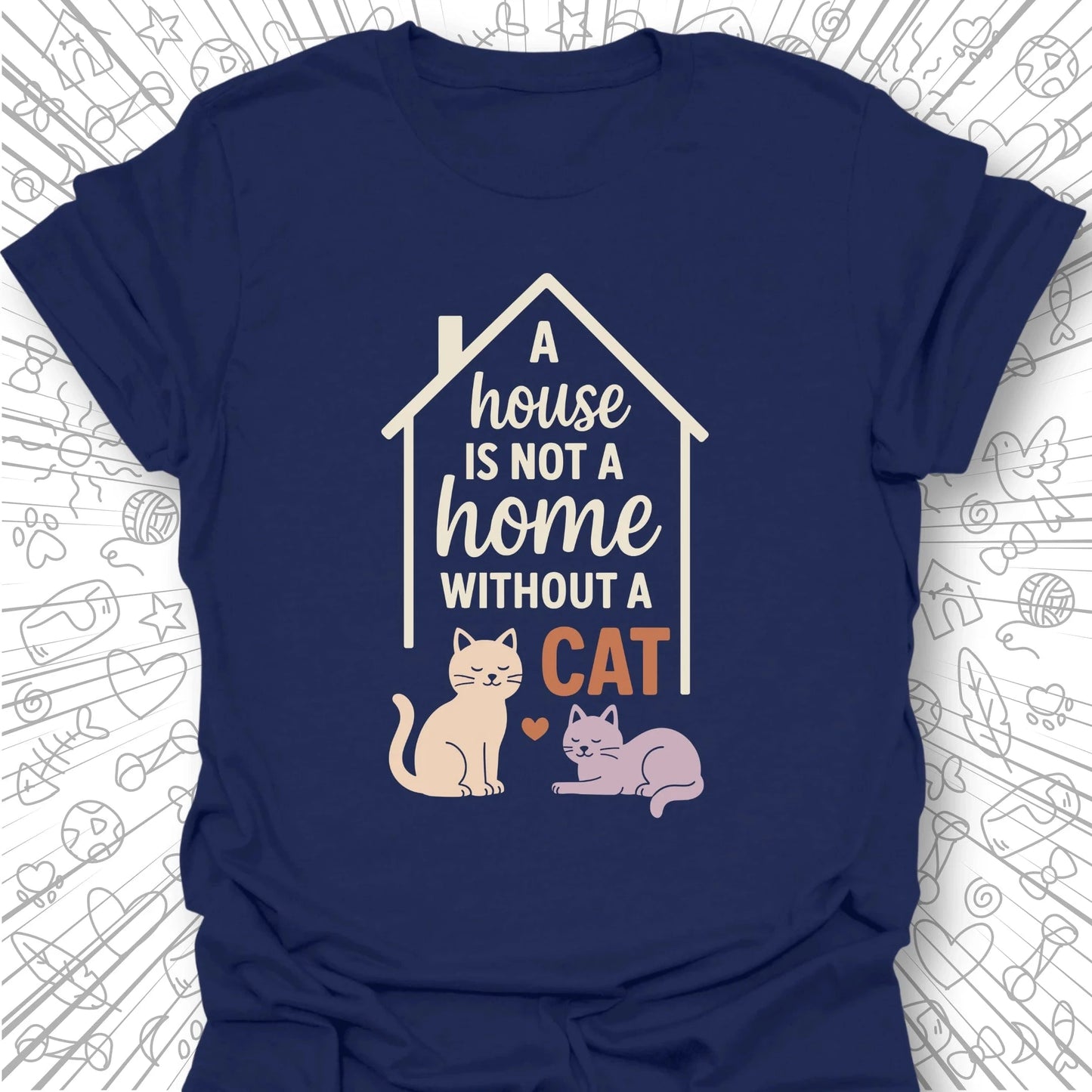 A House is Not a Home T-Shirt