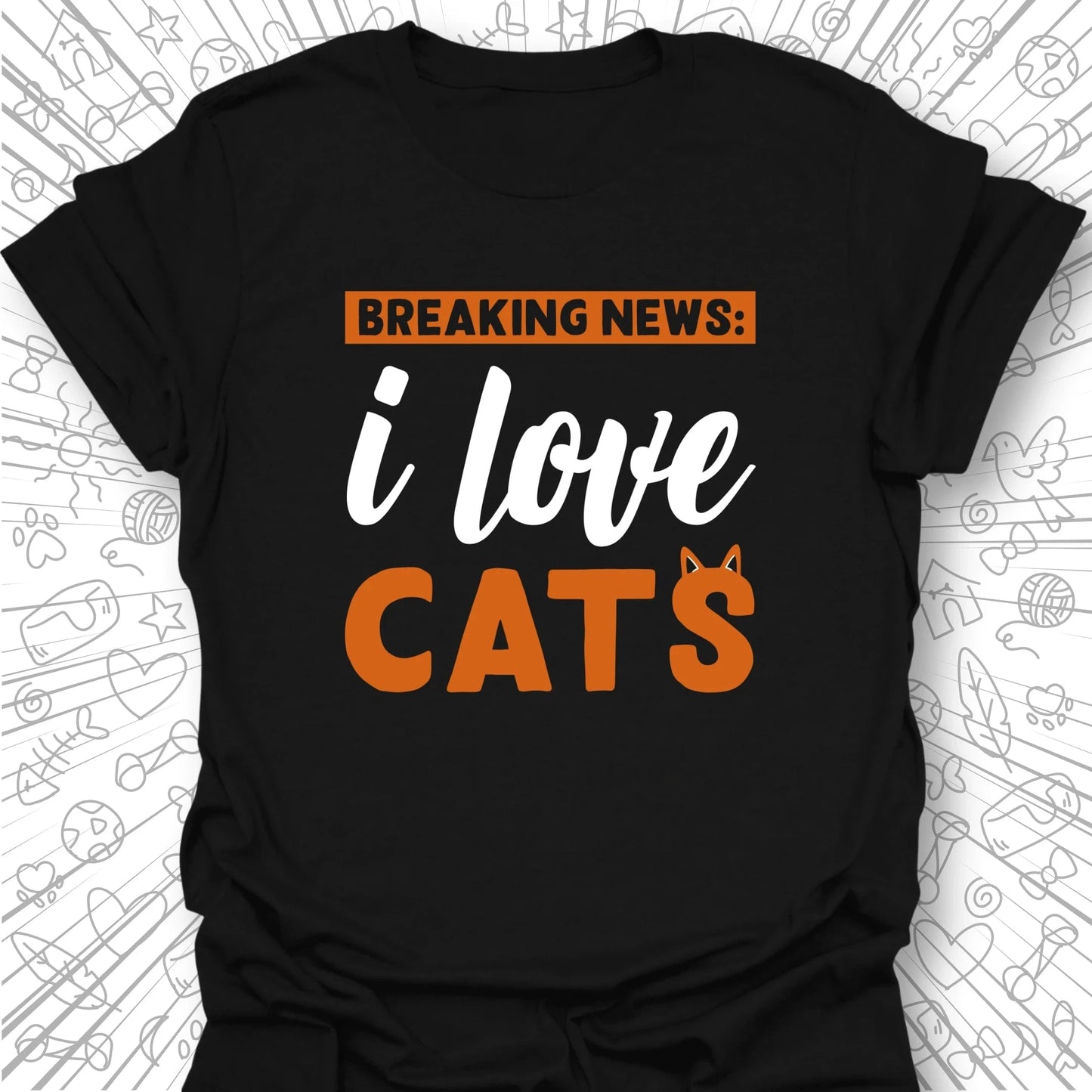 Breaking News: I Love Cats T-Shirt