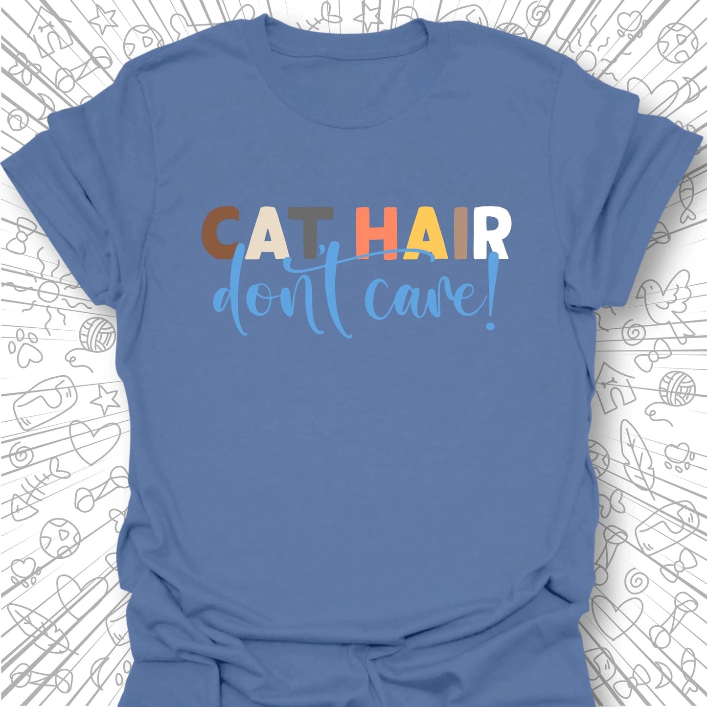 Cat Hair, Don't Care T-Shirt