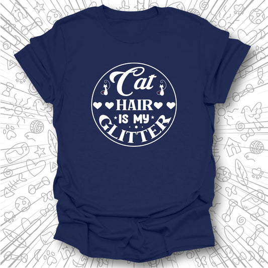 Cat Hair is My Glitter T-Shirt