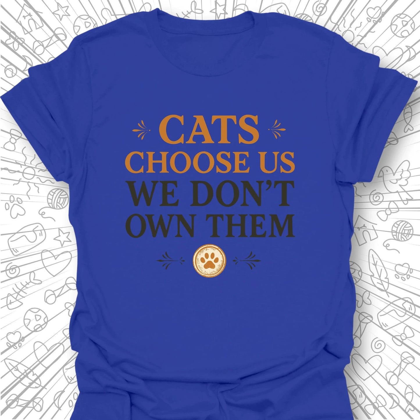 Cats Choose Us T- Shirt