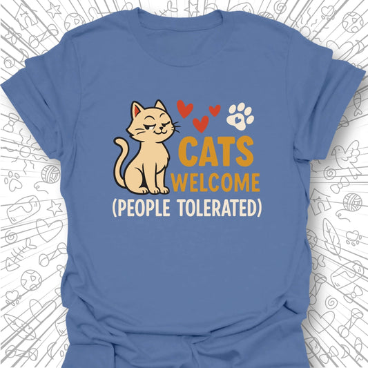 Cats Welcome, People Tolerated T-Shirt