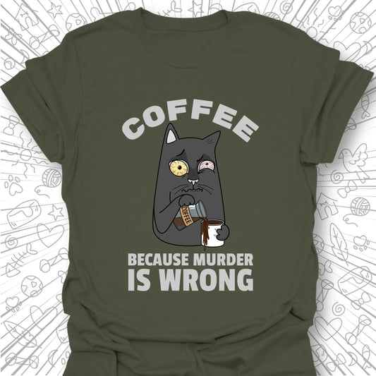 Because Murder is Wrong T-Shirt