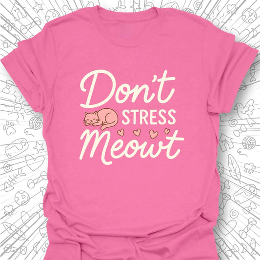 Don't Stress Meowt T-Shirt