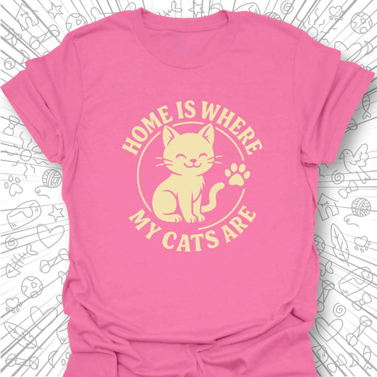 Home Is Where My Cats Are T-Shirt