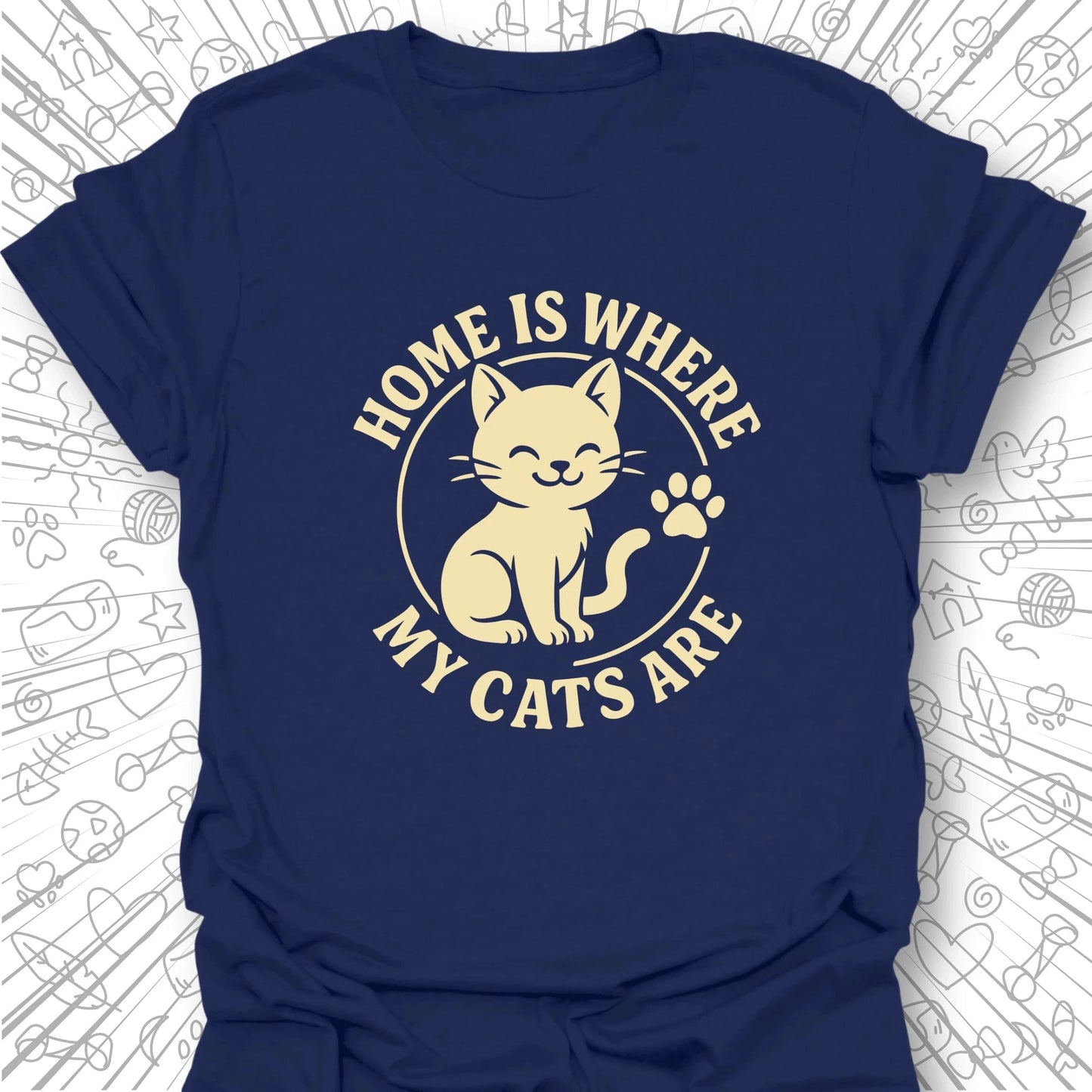 Home Is Where My Cats Are T-Shirt