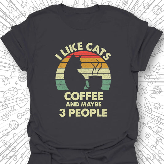 I Like Cats, Coffee... T-Shirt