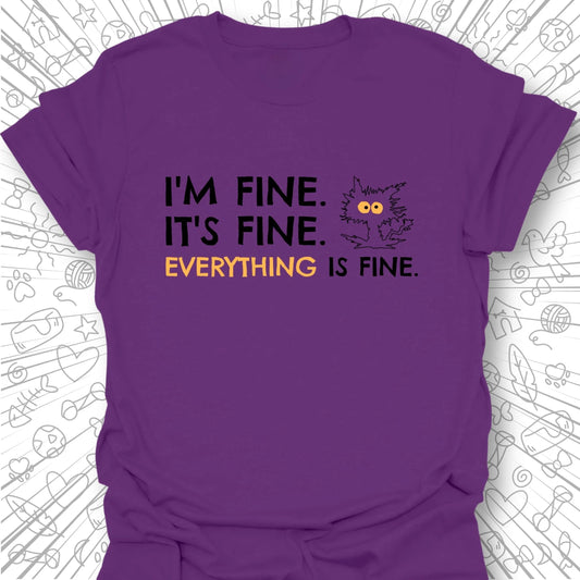 I'm Fine, It's Fine T-Shirt