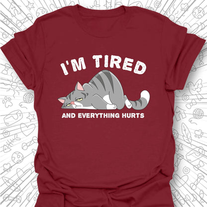 I'm Tired And Everything Hurts T-Shirt