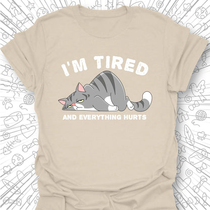 I'm Tired And Everything Hurts T-Shirt