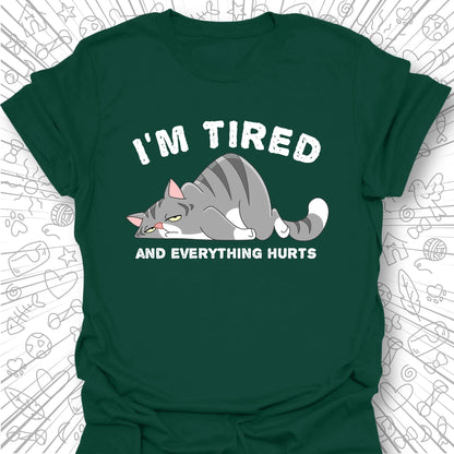 I'm Tired And Everything Hurts T-Shirt