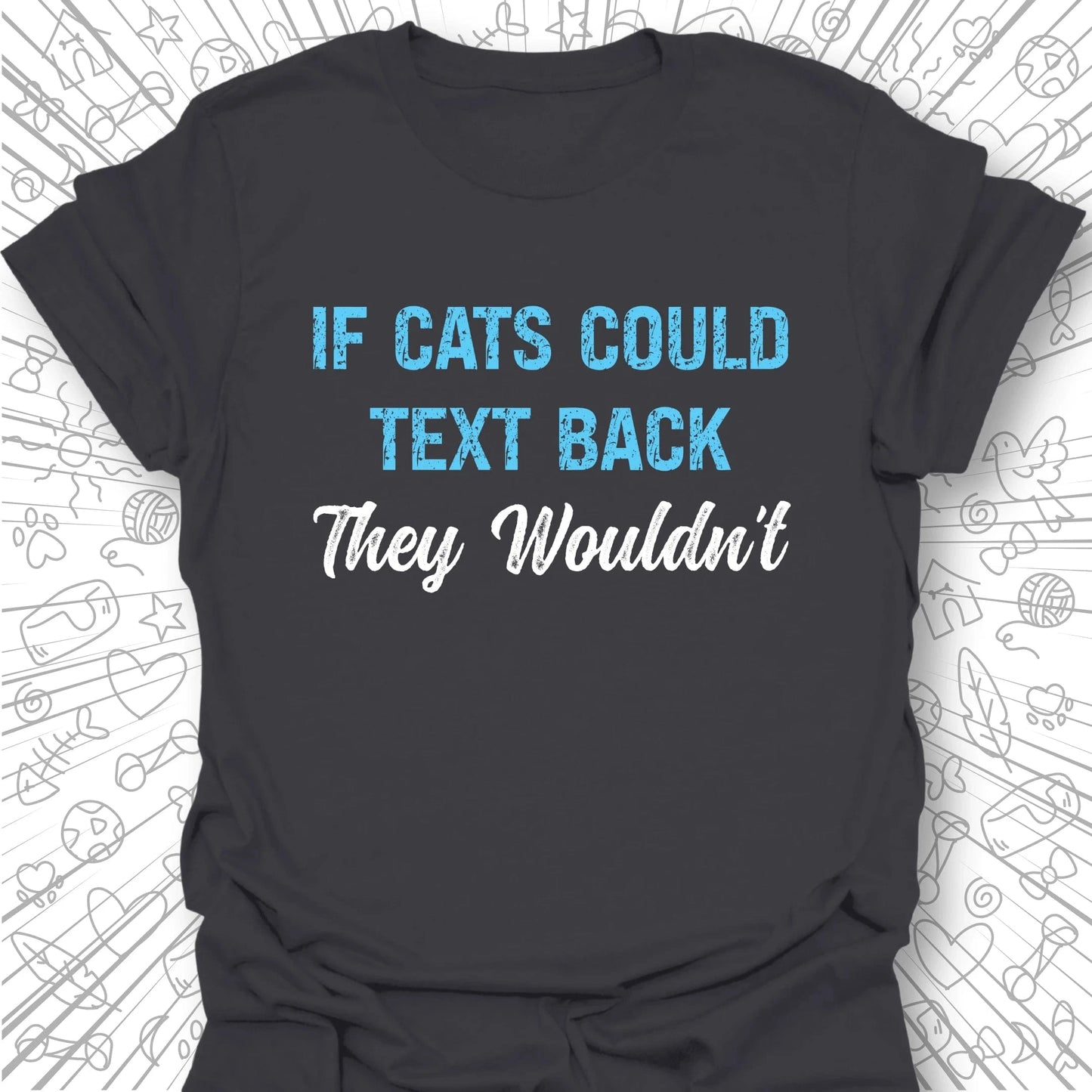 If Cats Could Text T-Shirt
