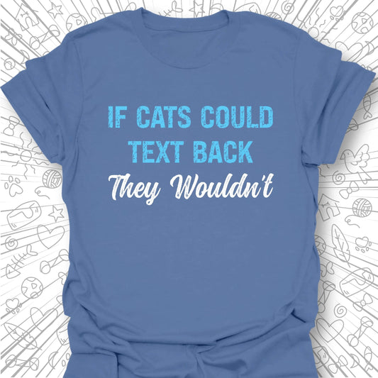 If Cats Could Text T-Shirt