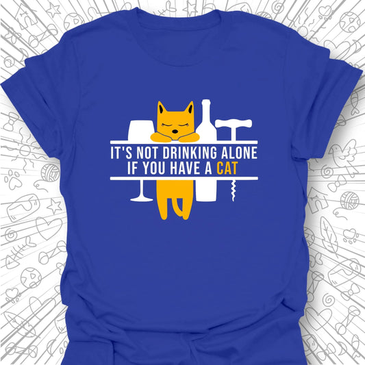 It's Not Drinking Alone T-Shirt