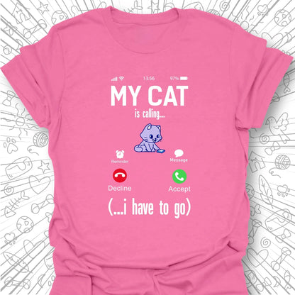 My Cat Is Calling T-Shirt