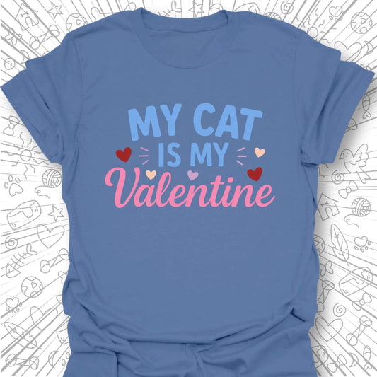 My Cat is My Valentine T-Shirt