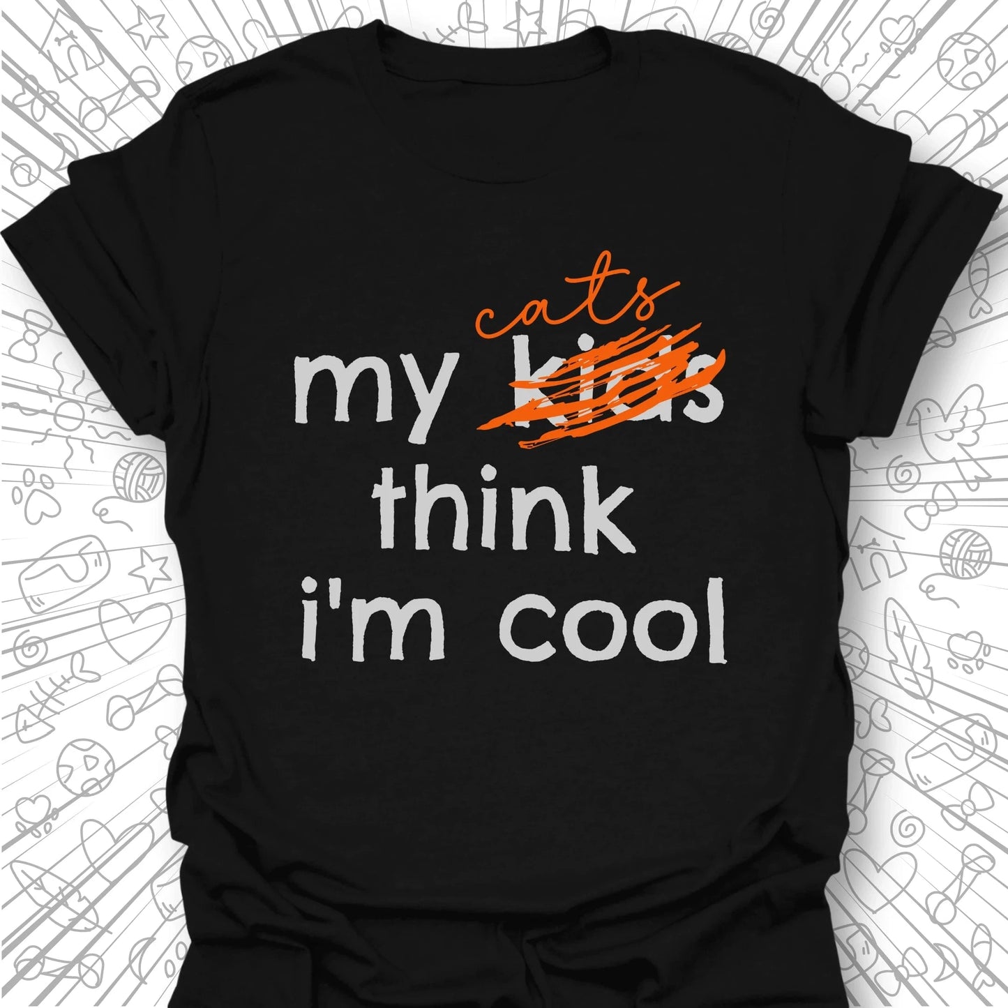 My Kids Think I'm Cool T-Shirt
