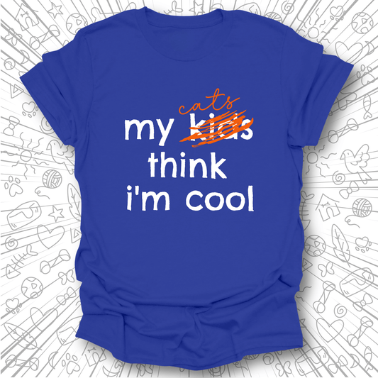 My Kids Think I'm Cool T-Shirt