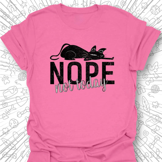 Nope, Not Today T-Shirt