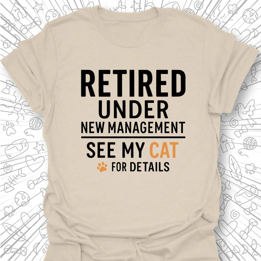 Retired. Under New Management T-Shirt
