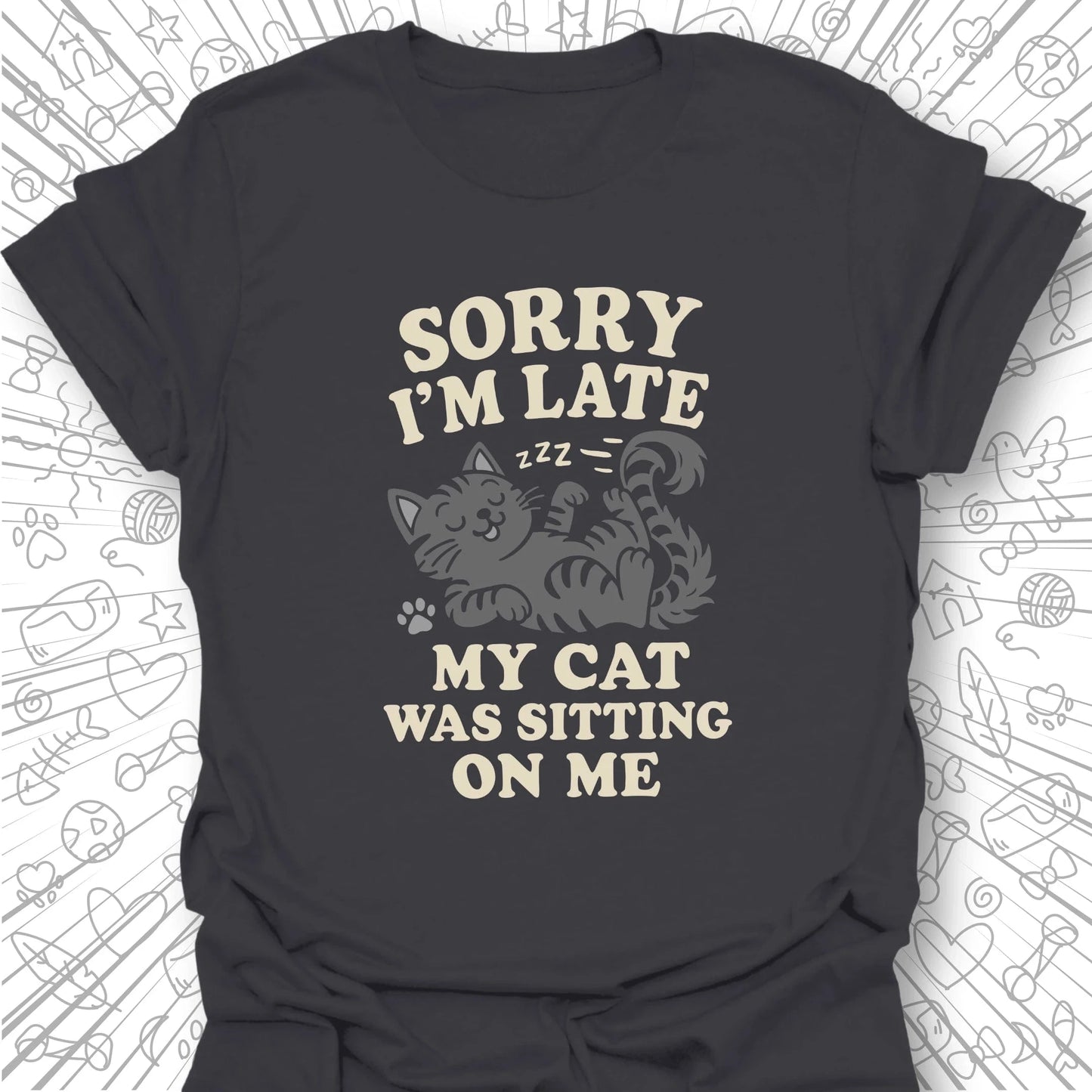 Sorry I'm Late T-Shirt